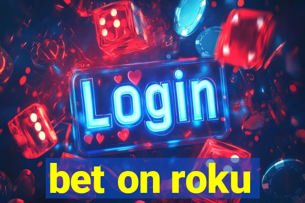 bet on roku