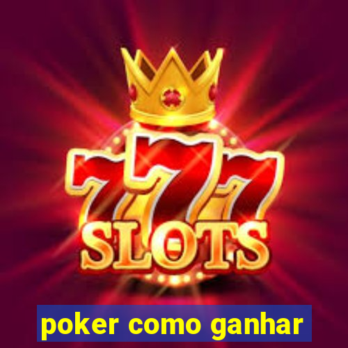 poker como ganhar