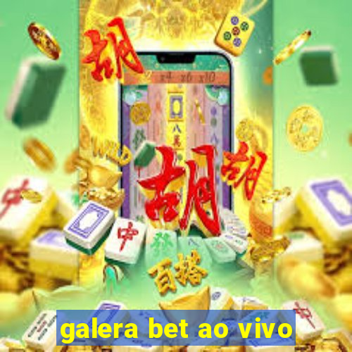 galera bet ao vivo