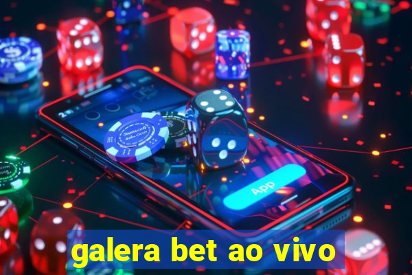 galera bet ao vivo