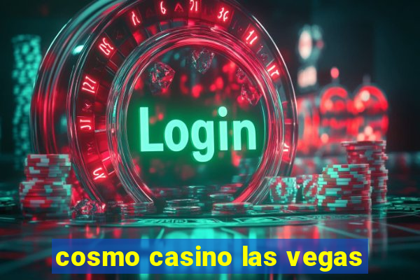 cosmo casino las vegas