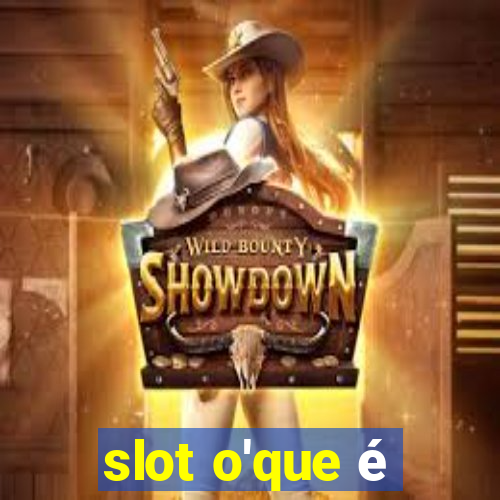 slot o'que é