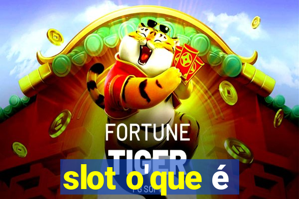 slot o'que é