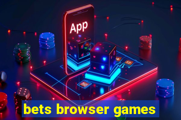 bets browser games