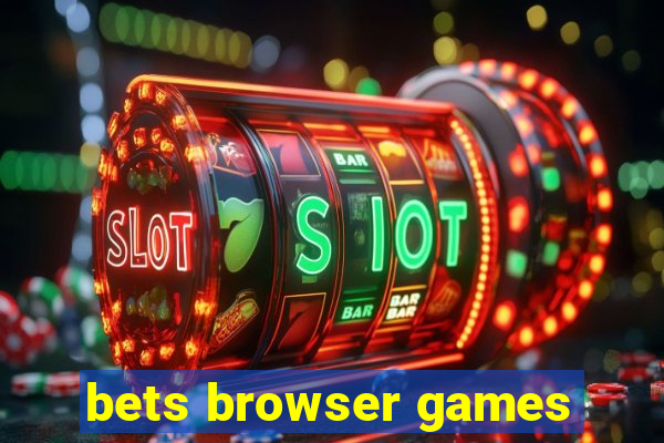 bets browser games