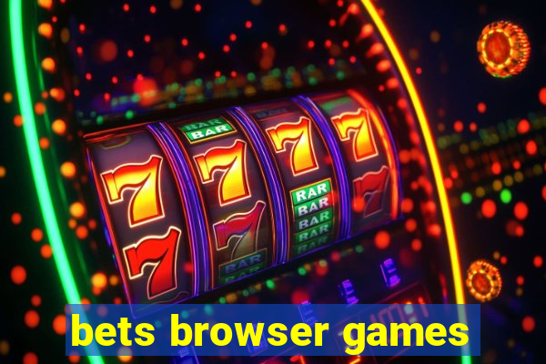 bets browser games