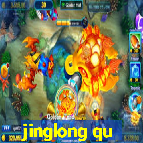 jinglong qu