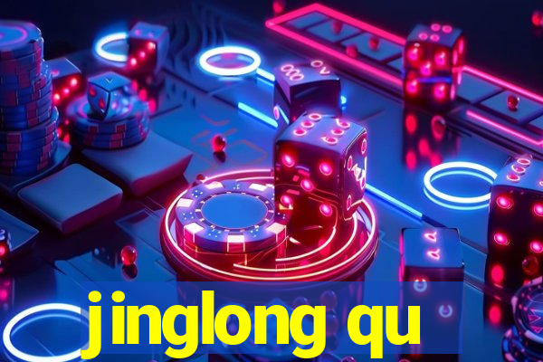 jinglong qu