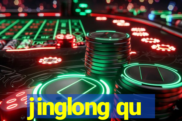 jinglong qu