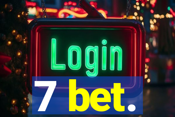 7 bet.