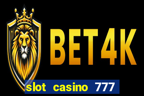 slot casino 777 paga mesmo