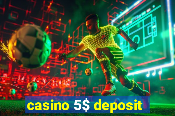 casino 5$ deposit