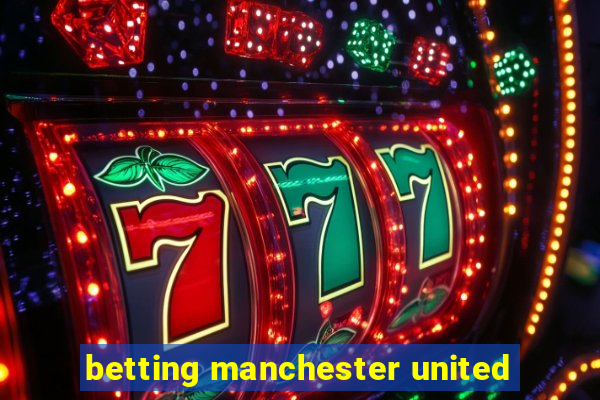 betting manchester united