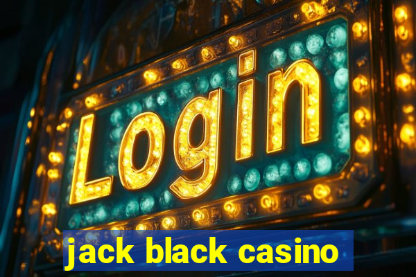 jack black casino