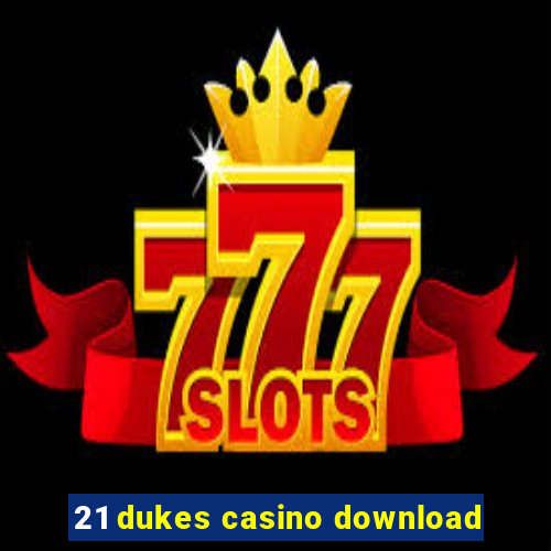 21 dukes casino download