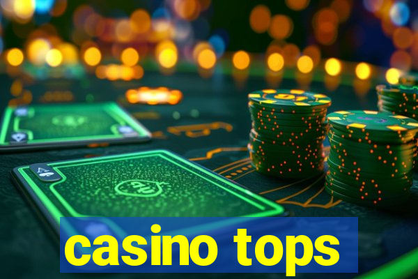 casino tops