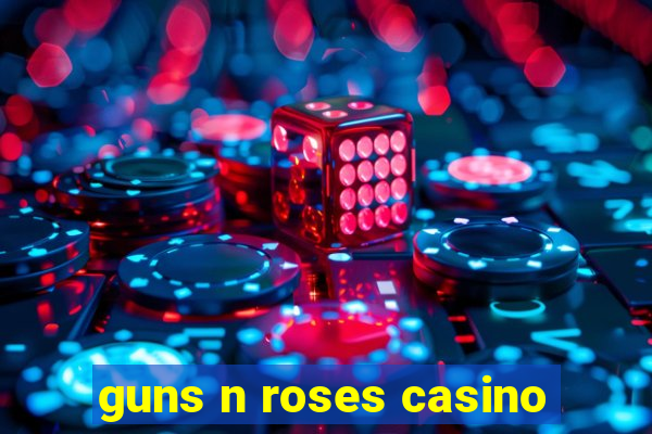 guns n roses casino