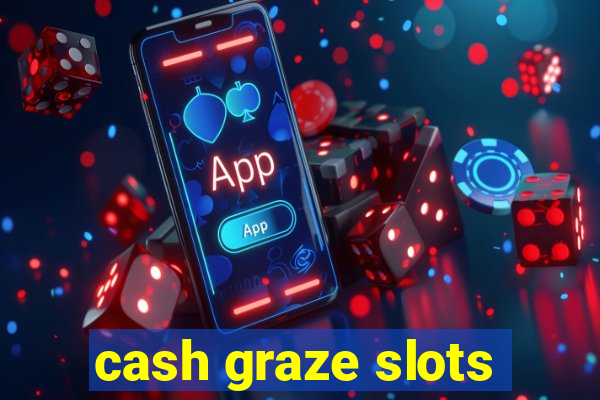 cash graze slots