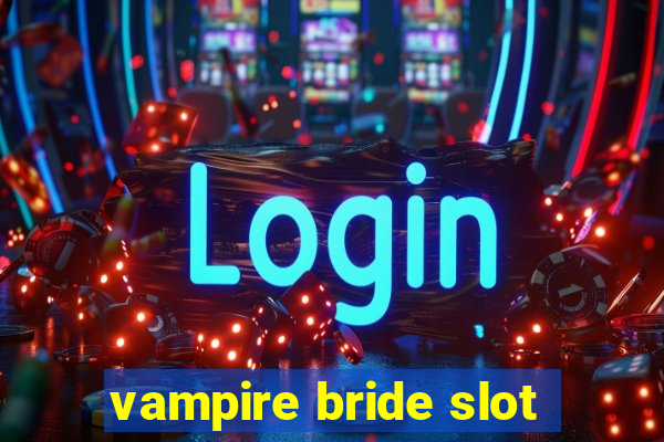 vampire bride slot