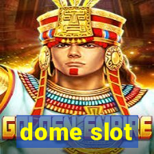 dome slot