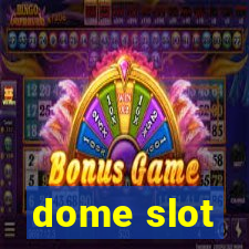 dome slot