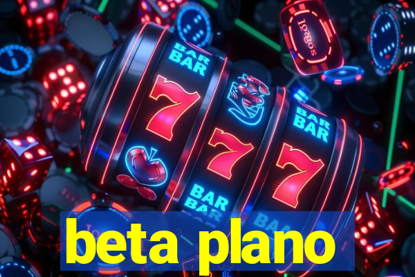 beta plano