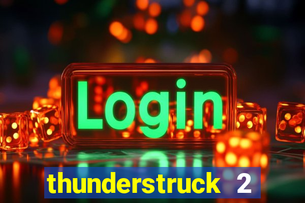 thunderstruck 2 online slot