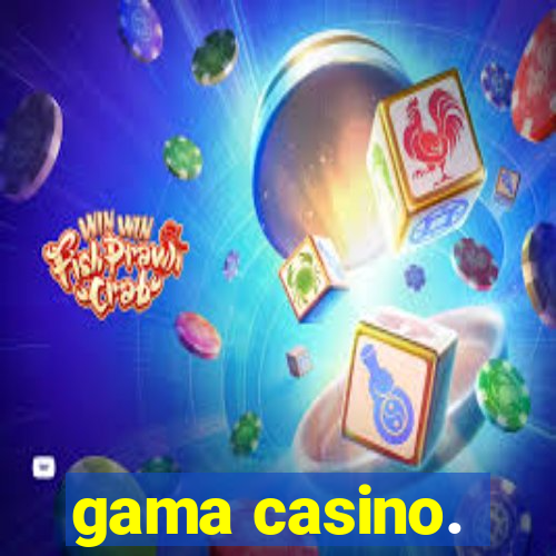 gama casino.