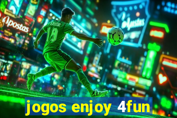 jogos enjoy 4fun