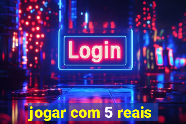 jogar com 5 reais