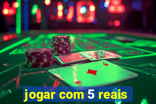 jogar com 5 reais