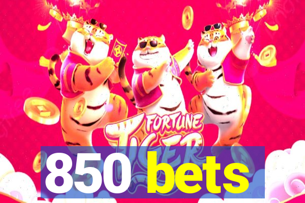 850 bets