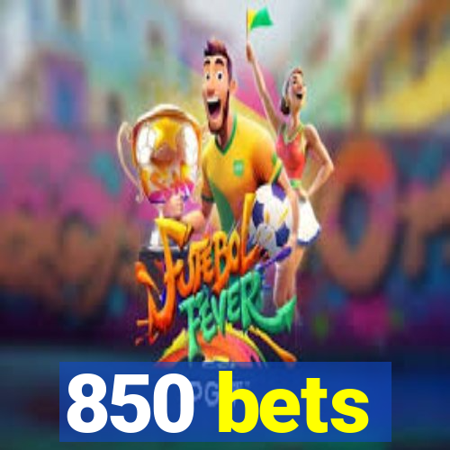 850 bets