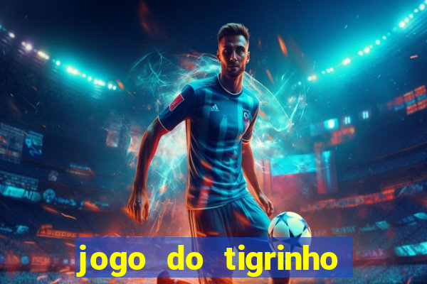 jogo do tigrinho onde jogar