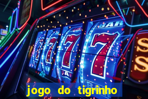 jogo do tigrinho onde jogar