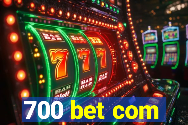 700 bet com