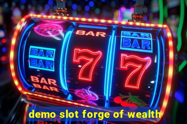 demo slot forge of wealth