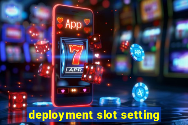 deployment slot setting