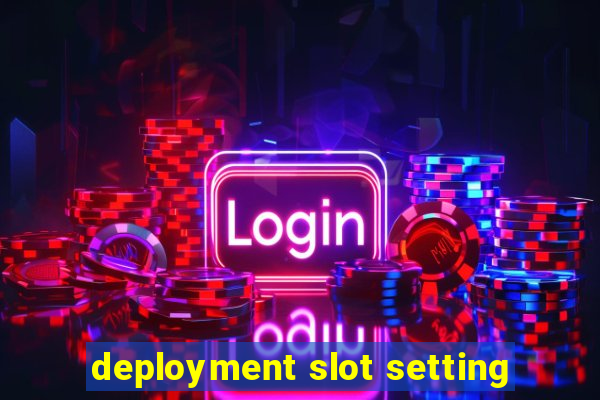 deployment slot setting