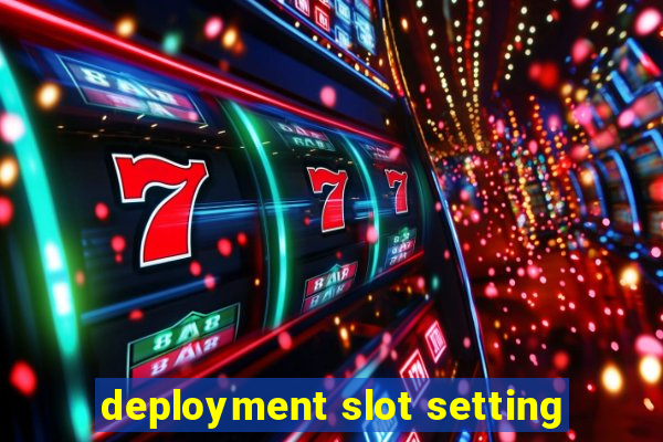 deployment slot setting