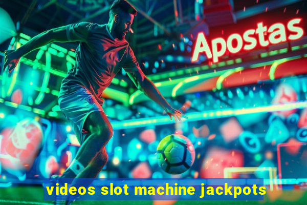 videos slot machine jackpots