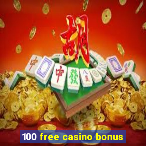 100 free casino bonus