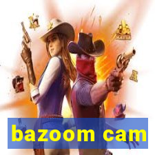 bazoom cam