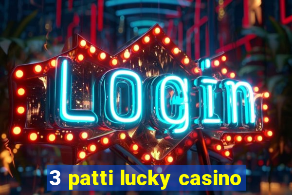 3 patti lucky casino