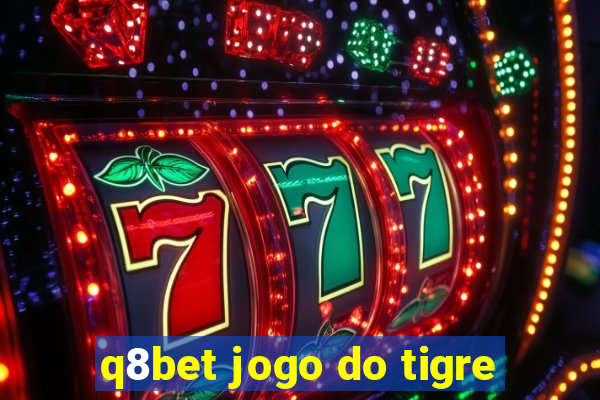 q8bet jogo do tigre