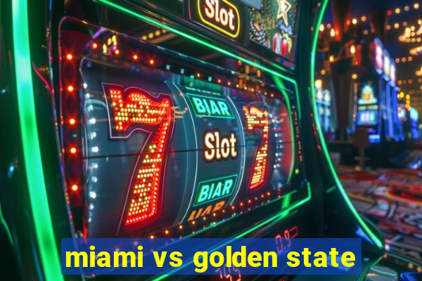 miami vs golden state