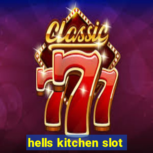 hells kitchen slot