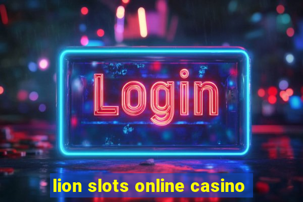 lion slots online casino