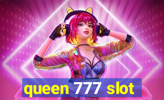 queen 777 slot