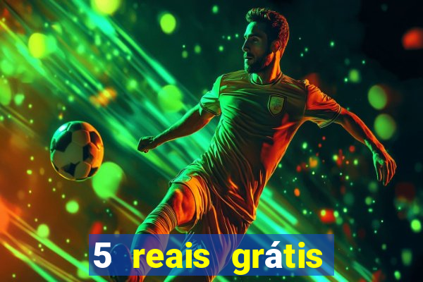 5 reais grátis para apostar slots